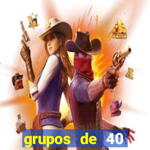 grupos de 40 dezenas da quina